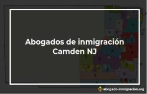 Encontrar abogados de inmigración en Camden NJ