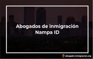 Encontrar abogados de inmigración en Nampa ID